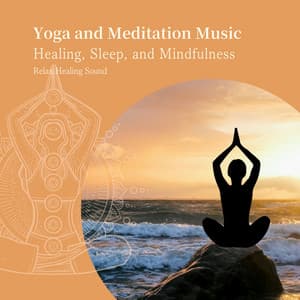 Yoga and Meditation Music - Healing, Sleep, and Mindfulness - RelaxHealingSound