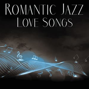 Romantic Jazz Love Songs – Love Jazz, Sensual Touch, Ultimate Jazz Piano - Instrumental Jazz Love Songs