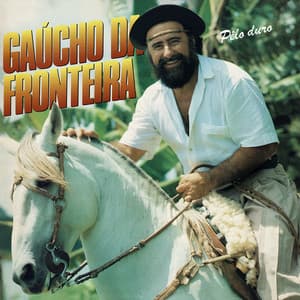 Pelo Duro - Gaúcho Da Fronteira