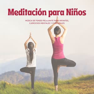 Meditación para Niños: Música de Fondo Relajante para Infantes, Ejercicios Mentales y Corporales - Música para Niños Prime