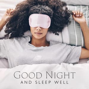 Good Night and Sleep Well - Beautiful Deep Sleep Music Universe