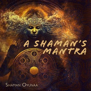 A Shaman’s Mantra: Zulu Healing - Shaman Oyunaa
