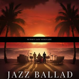 Sunset Jazz Serenade: Mellow Instrumentals for Evening Relaxation - Jazz Ballad
