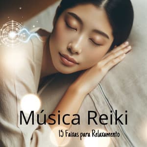 Música Reiki: 15 Faixas para Relaxamento, Sono, Meditação, Yoga, Nova Era, Bem-estar, Serenidade, Depressão e Ansiedade - Massagem Música