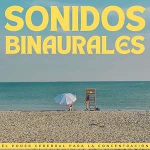 Sonidos Binaurales: El Poder Cerebral Para La Concentración - Concentración de latidos binaurales