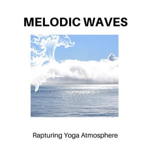 Melodic Waves - Rapturing Yoga Atmosphere - Calm Music