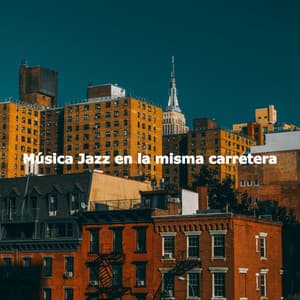 Música Jazz en la misma carretera - Chilled Jazz Cafe BGM Channel