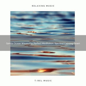 Gentle Ocean Waves For Perfect Meditation, Spa And Calming Down - Spiritual Relax