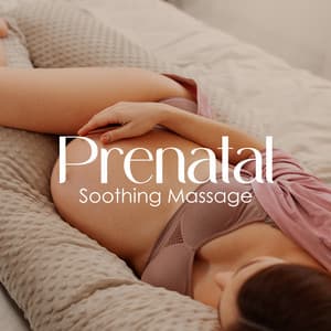 Prenatal Soothing Massage: Music to Improve Circulation, Sleep and Reduce Pregnancy Discomforts - Pregnant Women Music Company