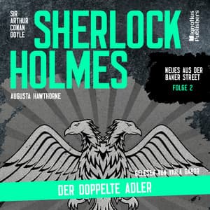 Sherlock Holmes: Der doppelte Adler - Sherlock Holmes - Neues aus der Baker Street