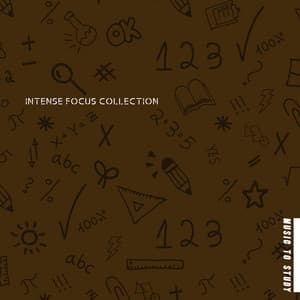 Intense Focus Collection: Music to Study & Stimulate Your Brain to Better Focus & Concentration - Chill Out Time Consort