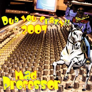 Dub You Crazy 2007 - Mad Professor