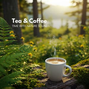 Tea & Coffee Time with Nature Sounds - Relaxing Nature Sounds Collection