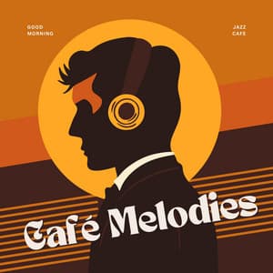 Café Melodies: Calm Morning Jazz - Good Morning Jazz Cafe