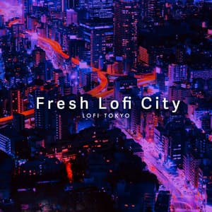 Fresh Lofi City - Lofi Tokyo