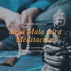 Japa Mala para Meditación: Música para Mejorar la Concentración y Relajación, Conexión Espiritual - Meditaciones Espirituales