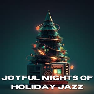Joyful Nights of Holiday Jazz - Christmas Jazz Ensemble