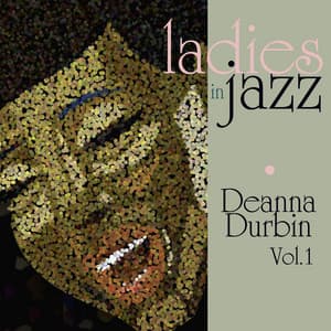 Ladies in Jazz - Deanna Durbin, Vol. 1 - Deanna Durbin