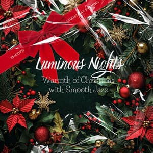Luminous Nights: Warmth of Christmas with Smooth Jazz - Smooth Christmas Evening