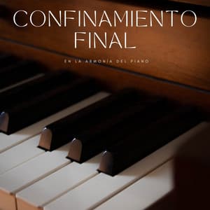 Confinamiento Final En La Armonía Del Piano - Música clásica para piano