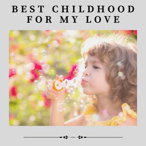 Best Childhood for My Love - Smart Baby Academy