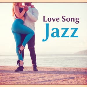 Love Song Jazz – Music for Lover with Candle Light Night, Sensual Night, Healing Touch - Love Songs