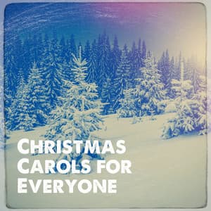 Christmas Carols for Everyone - Best Christmas Songs