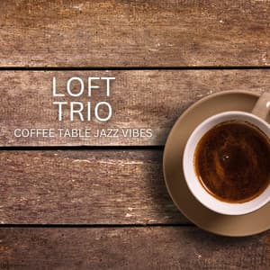 Coffee Table Vibes - Loft Trio