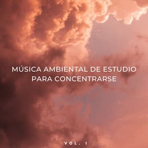 Música Ambiental De Estudio Para Concentrarse Vol. 1 - Música Inteligente