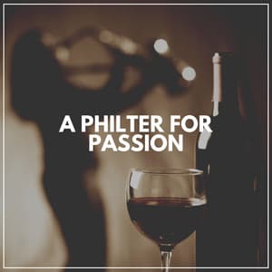 A Philter for Passion - Jazz Douce Musique d'Ambiance