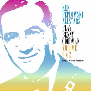 Ken Peplowski Allstars Play Benny Goodman, Vol. 1 & 2 - Ken Peplowski