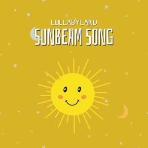 Sunbeam Song - Lullabyland