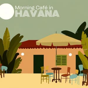 Morning Café in Havana: Cuban Latin Jazz Rhythms for Morning Coffee - Morning Jazz Background Club
