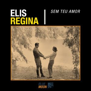 Sem Teu Amor - Elis Regina