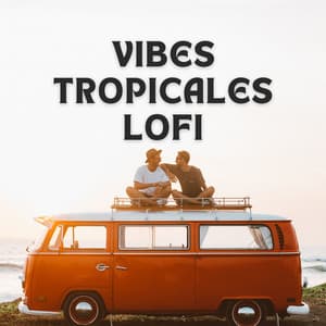 Vibes Tropicales Lofi - Chill Vaca Lofi