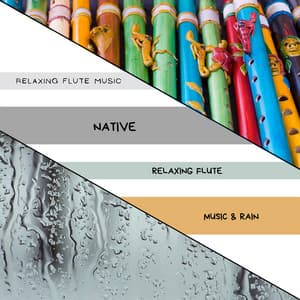 Native Relaxing Flute Music & Rain - Relaxing Flute Music