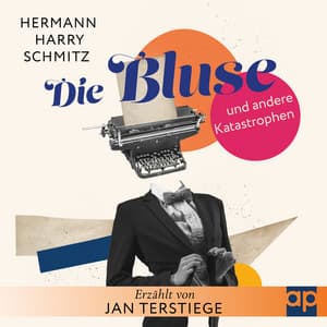 Die Bluse und andere Katastrophen - Hermann Harry Schmitz