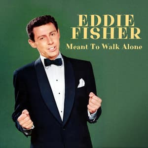 Meant To Walk Alone - Eddie Fisher