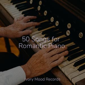50 Songs for Romantic Piano - Ivory Mood