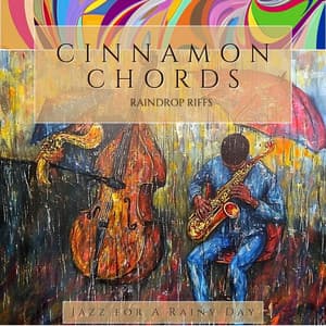 Cinnamon Chords & Raindrop Riffs - Jazz for A Rainy Day