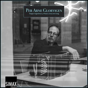 Tangos Argentinos y Piezas Líricas de Grieg - Per Arne Glorvigen