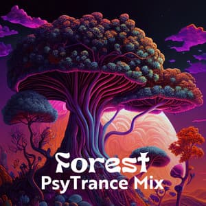 Forest PsyTrance Mix: Lose Yourself in Woodland Spheres of Psychodelic Trance - Dj Chillout Sensation