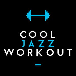 Cool Jazz Workout - Cool Jazz Music Club