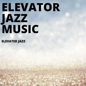 Elevated Jazz - Elevator Jazz Music