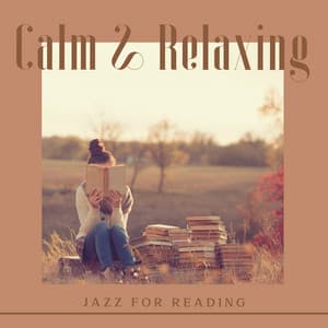 Calm & Relaxing Jazz for Reading – Chillout Instrumental Music, Finest Smooth Jazz & Bossa Nova, Lounge Music, Relax, Ambiance for Reading Books & Learning - Relaxing 'n' Smooth Jazz