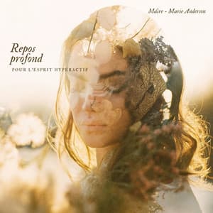 Repos profond pour l'esprit hyperactif - Máire - Marie Anderson