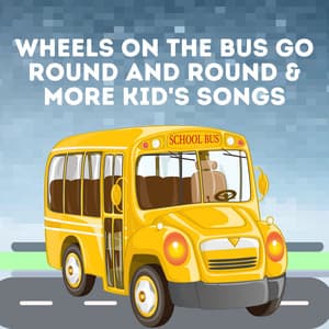 Wheels On The Bus Go Round And Round & More Kid's Songs - The Wheels on the Bus