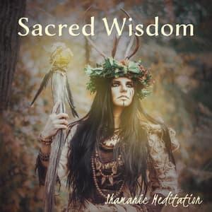 Sacred Wisdom – Shamanic Meditation – Native Chant, Shamanism, Ancient Healing Tradition, Spiritual Connection, Understanding - Spiritual Meditation Music Zone