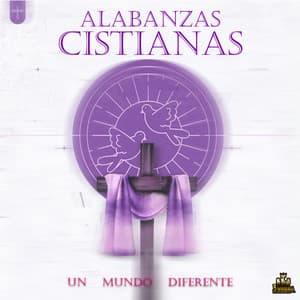 Un Mundo Diferente - Alabanzas Cristianas