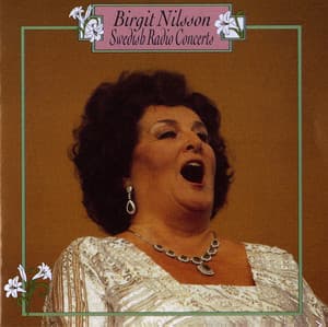Birgit Nilsson: Swedish Radio Concerts - Birgit Nilsson